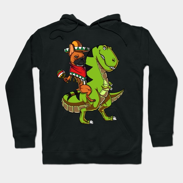 French Bulldog Riding T-Rex Dinosaur Mexican Cinco de Mayo Hoodie by underheaven